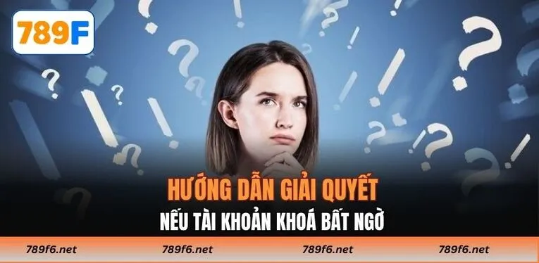 Hướng dẫn giải quyết nếu tài khoản khoá bất ngờ