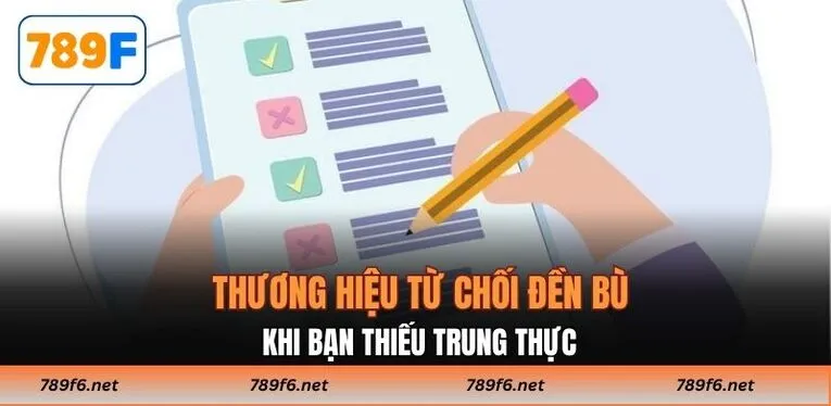 Thương hiệu từ chối đền bù khi bạn thiếu trung thực